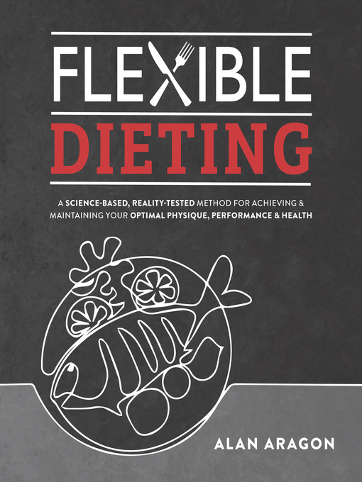 Title details for Flexible Dieting by Alan Aragon - Wait list